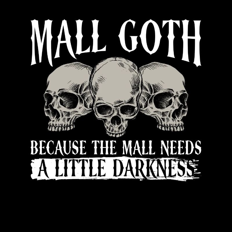 Mall Goth Gothic Grufti Spruch Emo