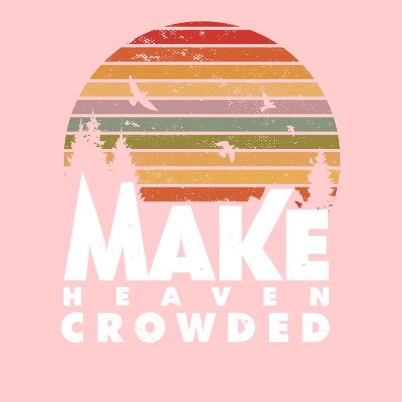 Make Heaven Crowded Religious Christian Quote