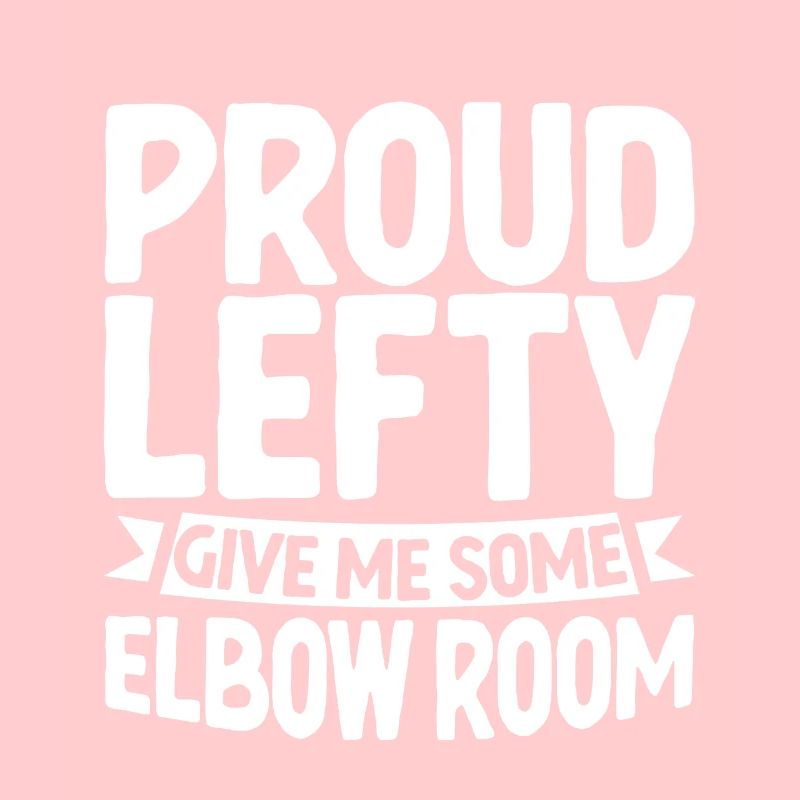 Proud Lefty, Give Me Some Elbow Room
