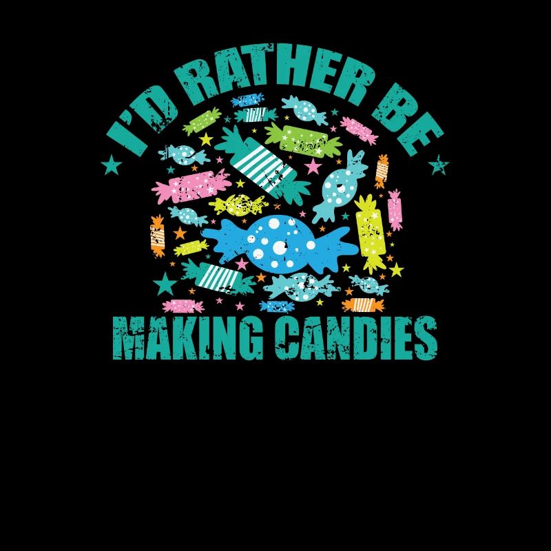 I'd rather be Making Candies Confectioner