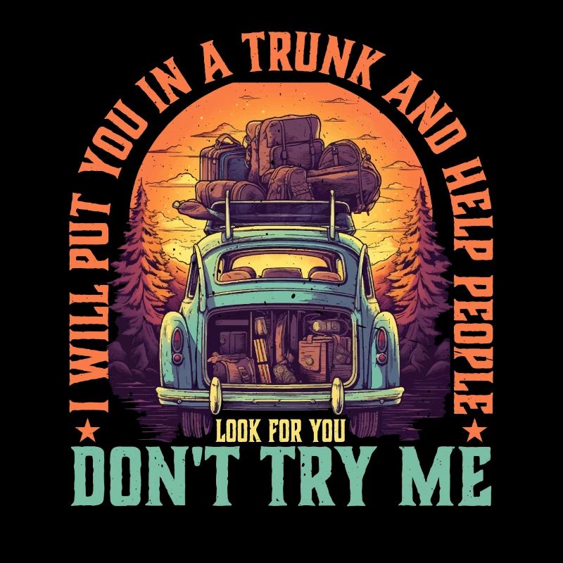 I Will Put You In A Trunk 5