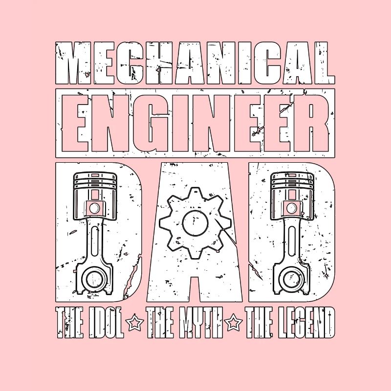 Mechanical Engineer Dad The Idol The Engineering