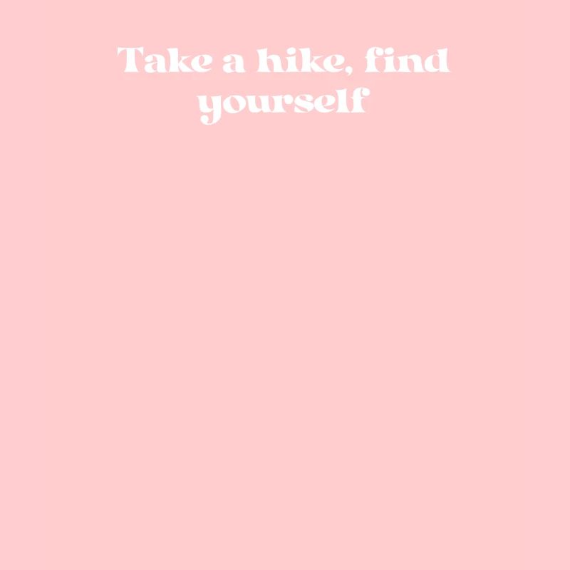 Hiking - Take a hike, find yourself
