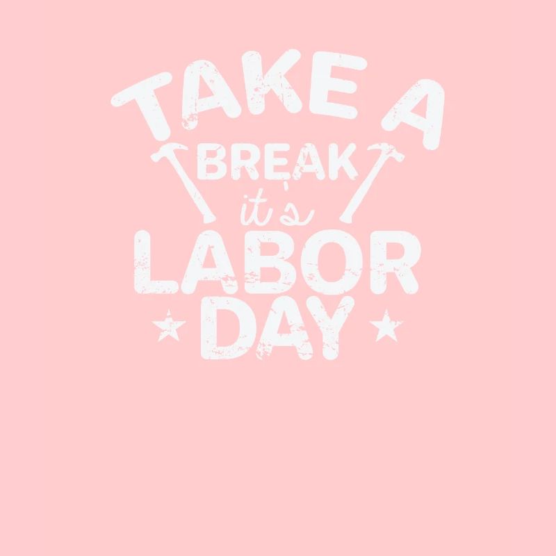 Take a Break it's Labor Day