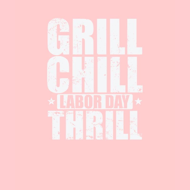 Grill Chill Labor Day Thrill