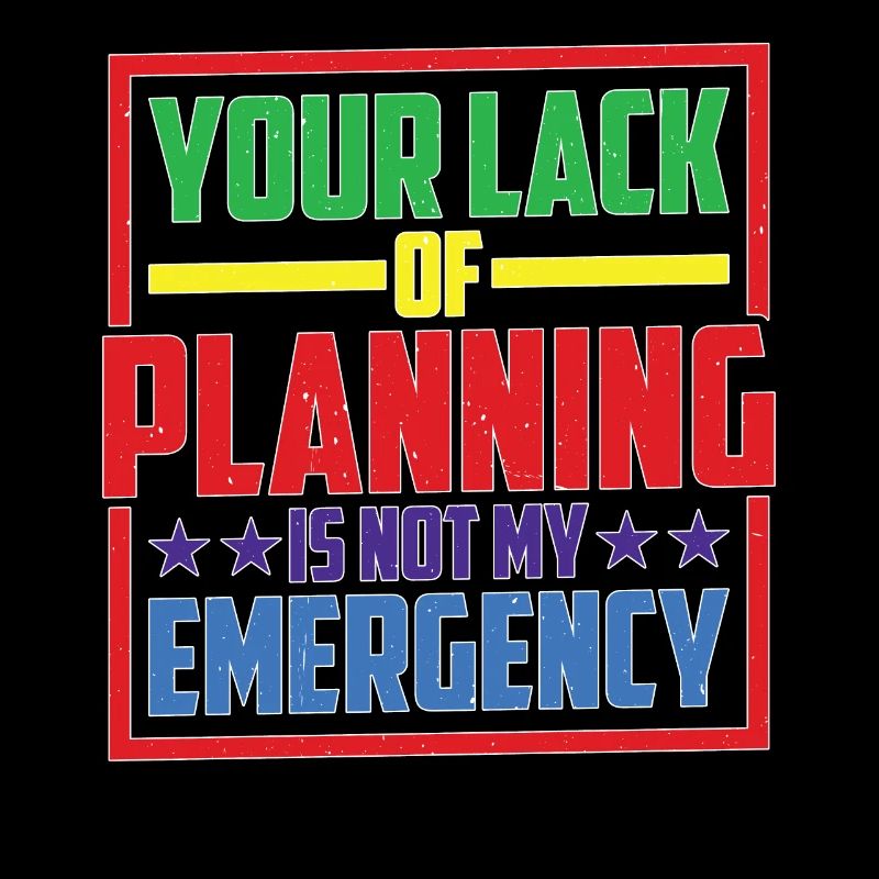 Votre manque de planification n’est pas mon urgence 26