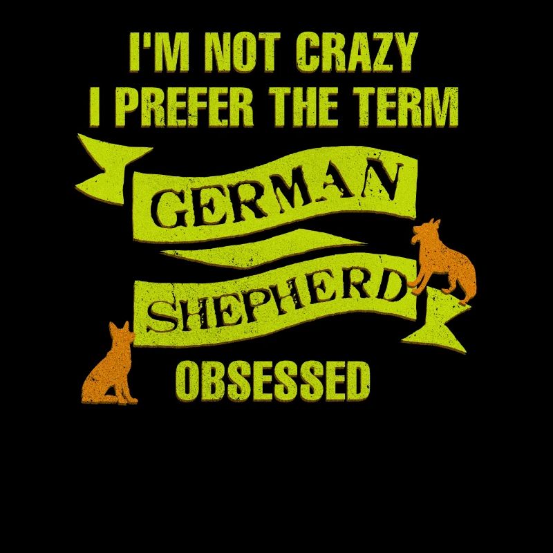 Deutscher Schäferhund I'M NOT CRAZY GERMAN