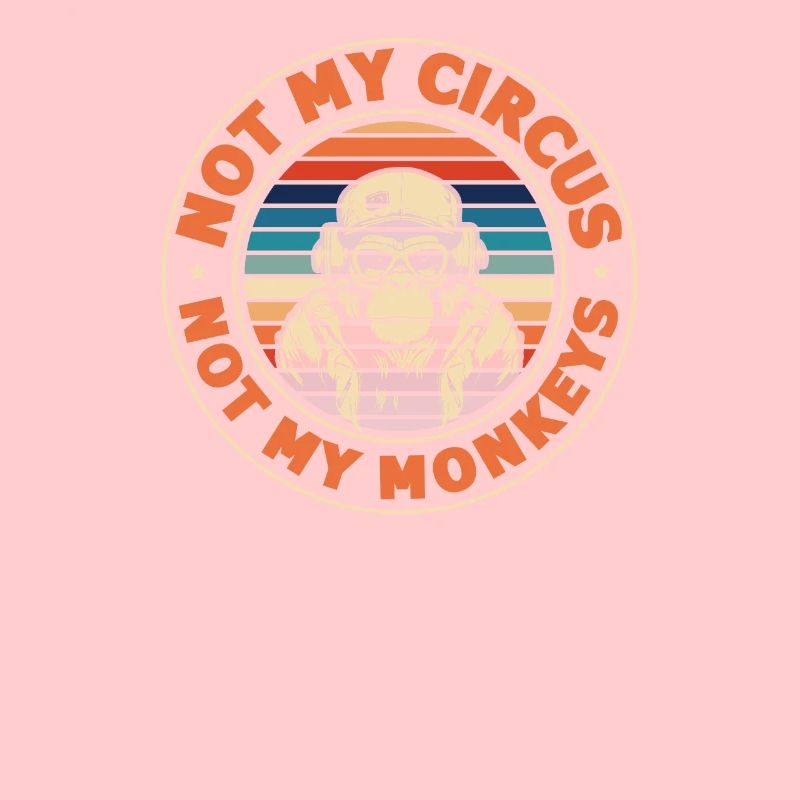 Pas mon cirque, pas mes singes !
