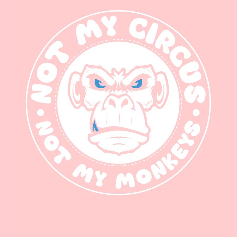 Pas mon cirque, pas mes singes !