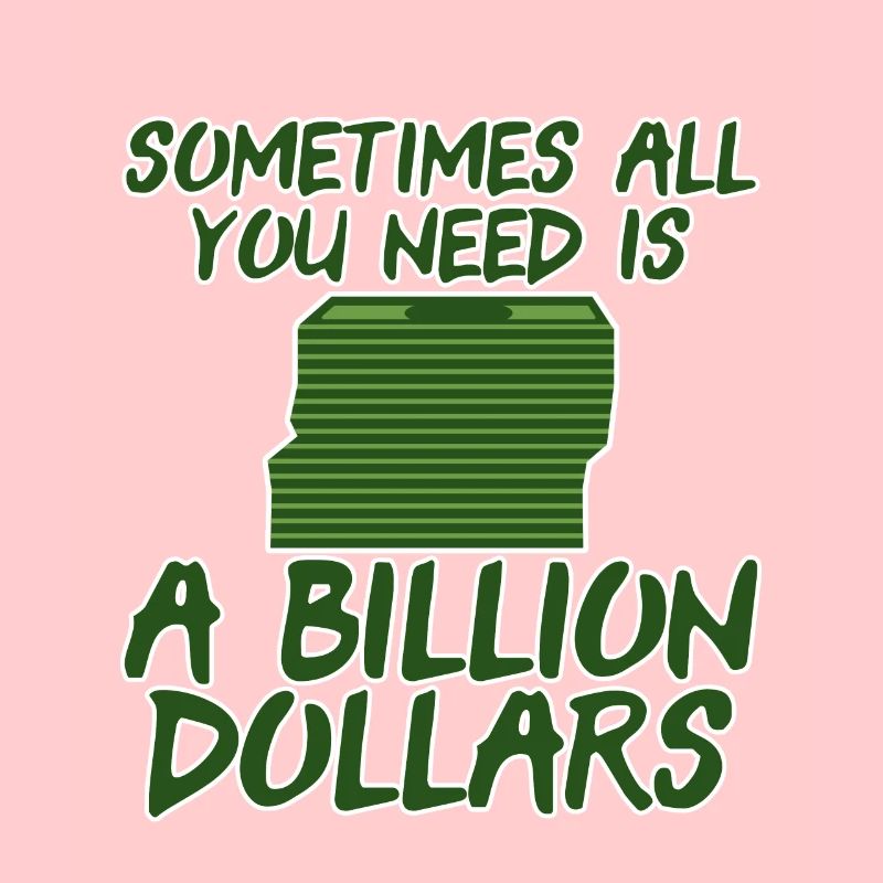 Sometimes All You Need Is A Billion Dollars 6
