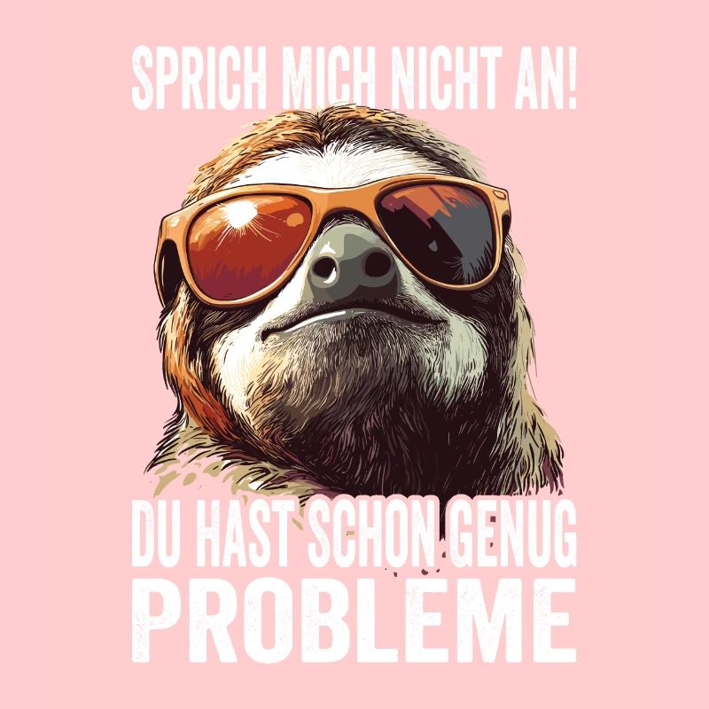 Don't talk to me, you already have enough problems
