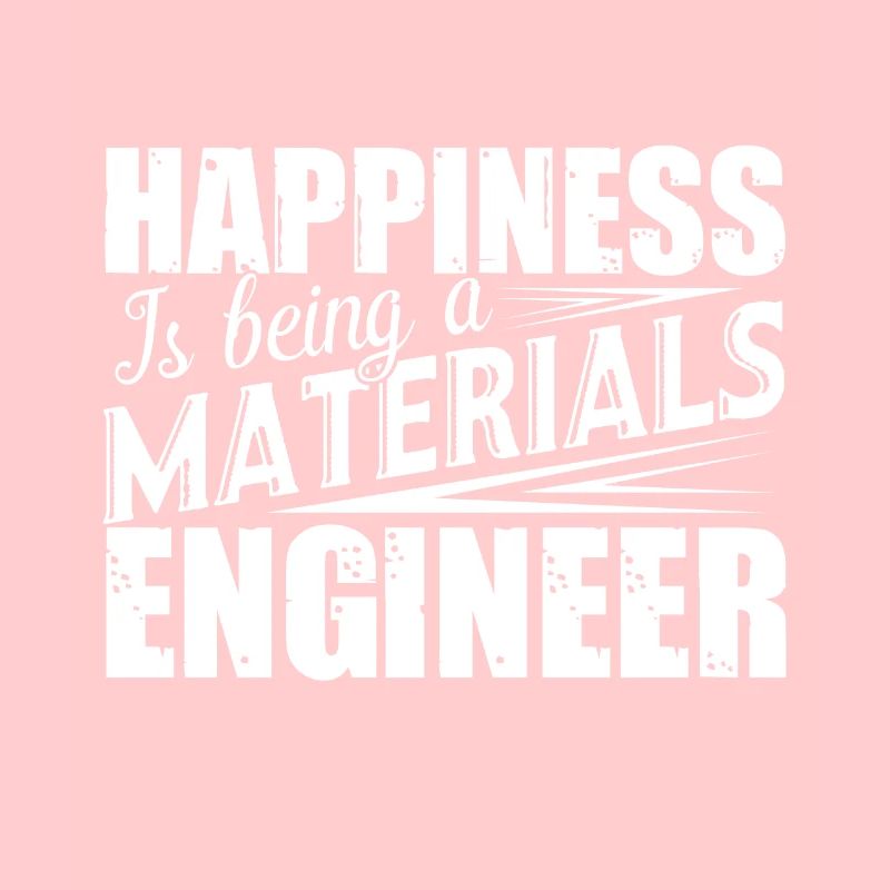 Materials Engineer Being A Materials Engineer