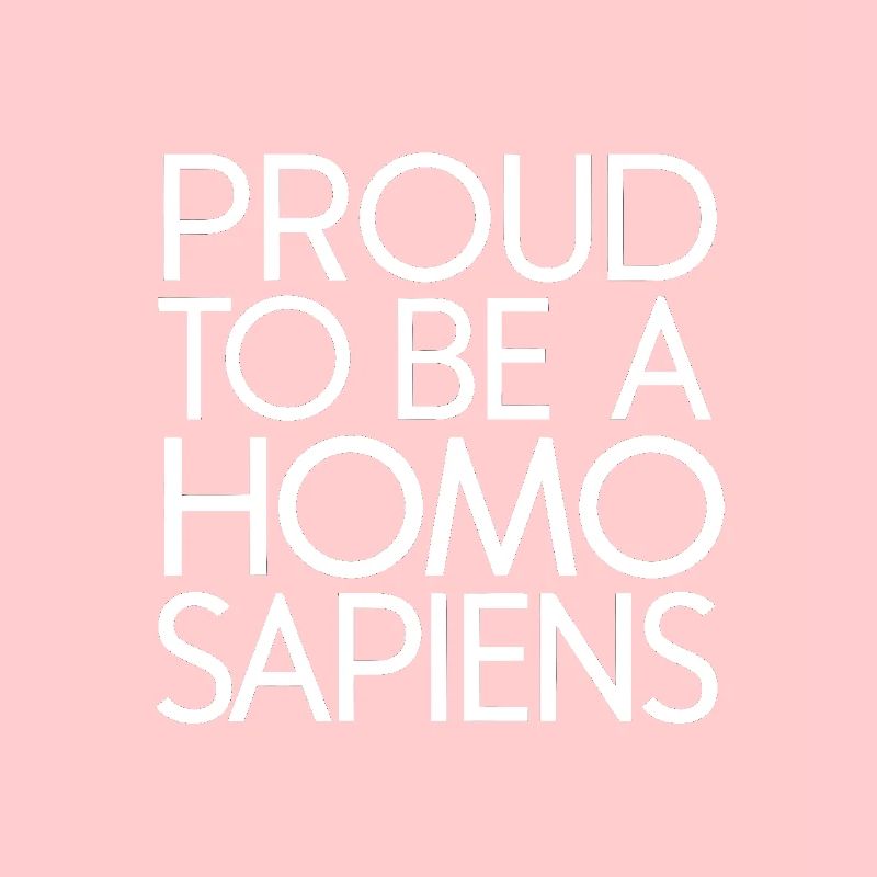 Stolz, ein Homo sapiens zu sein