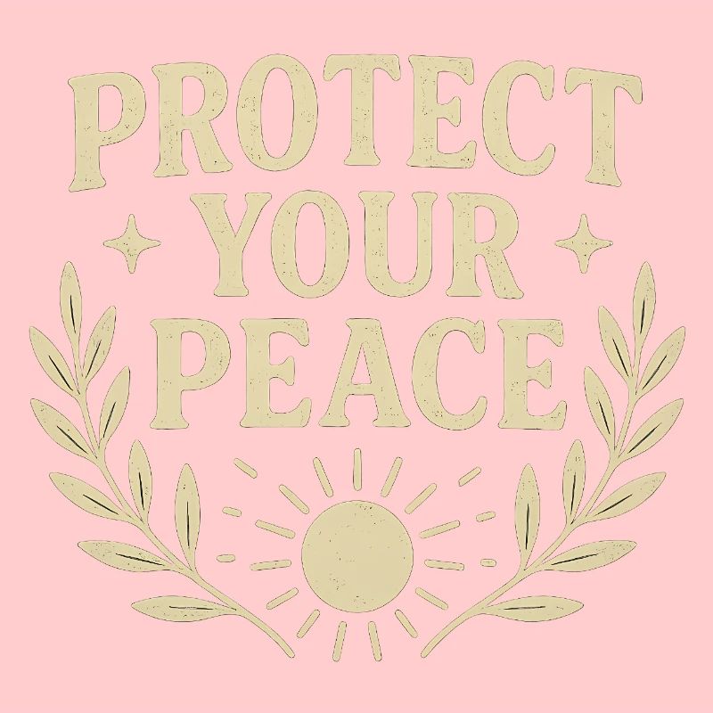 Protect Your Peace Inspirational Design