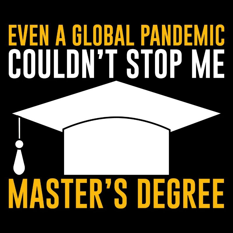 Even A Pandemic Couldn't Stop Me, Master's Degree3