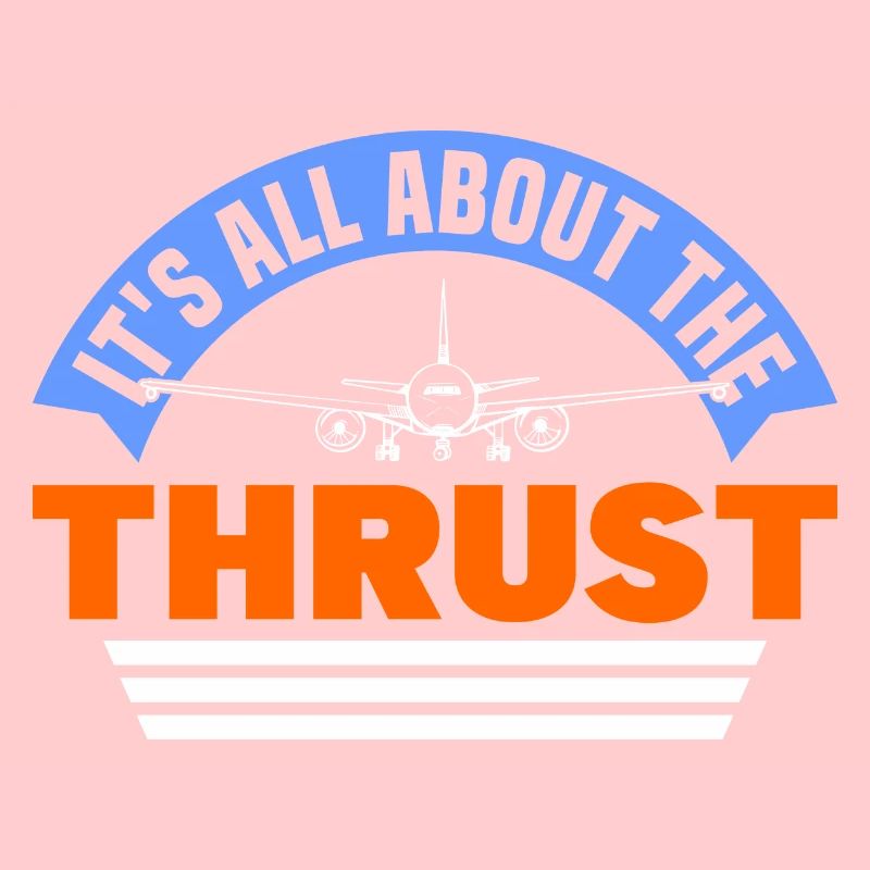 IT'S ALL ABOUT THE THRUST Geschenke