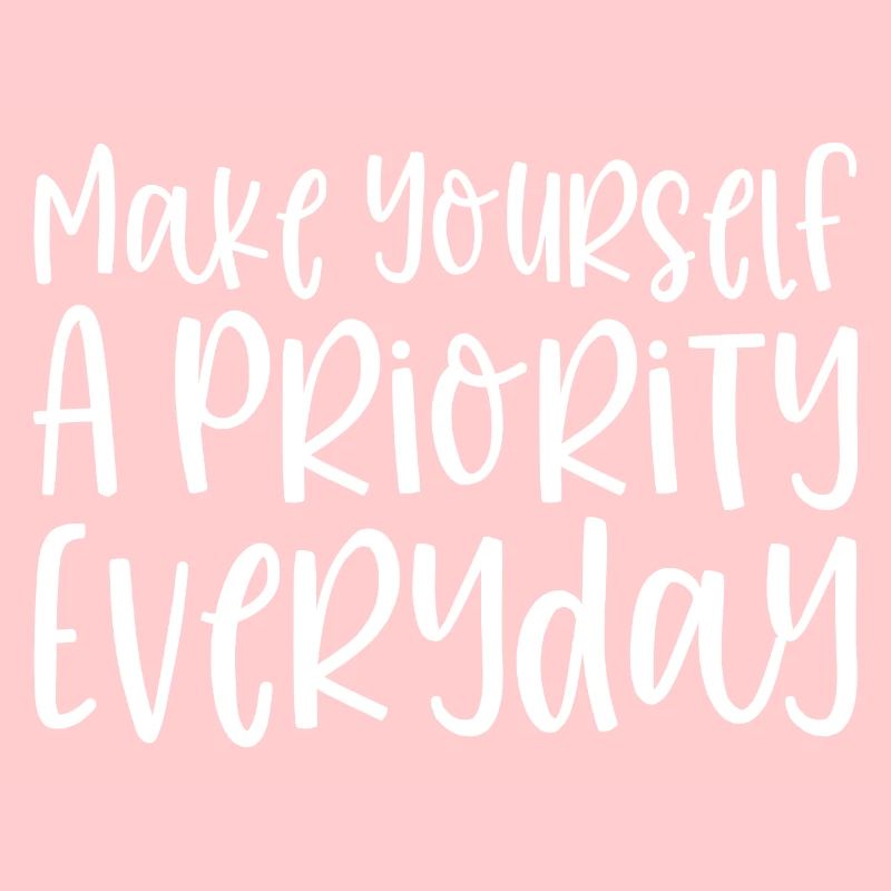 Make Yourself A Priority Everyday