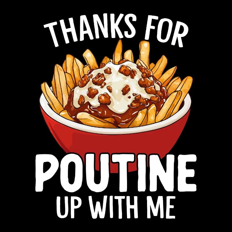 Thanks for Poutine Up With Me Funny Quebec