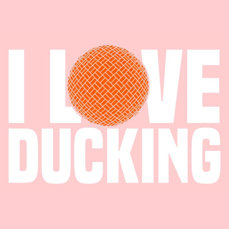 I Love Ducking