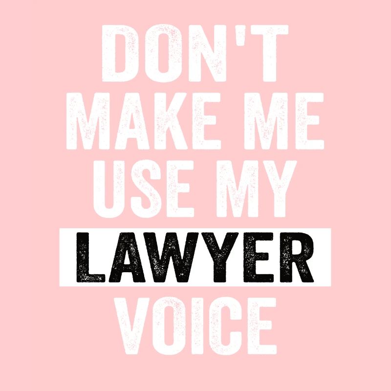 ne me fais pas utiliser ma voix d'avocat