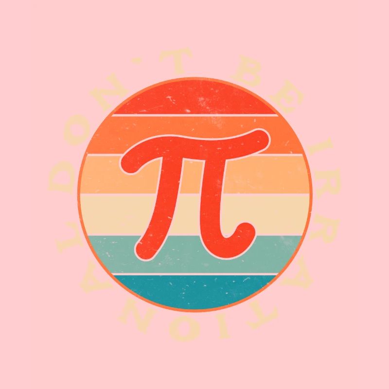 Dont be irational - Pi