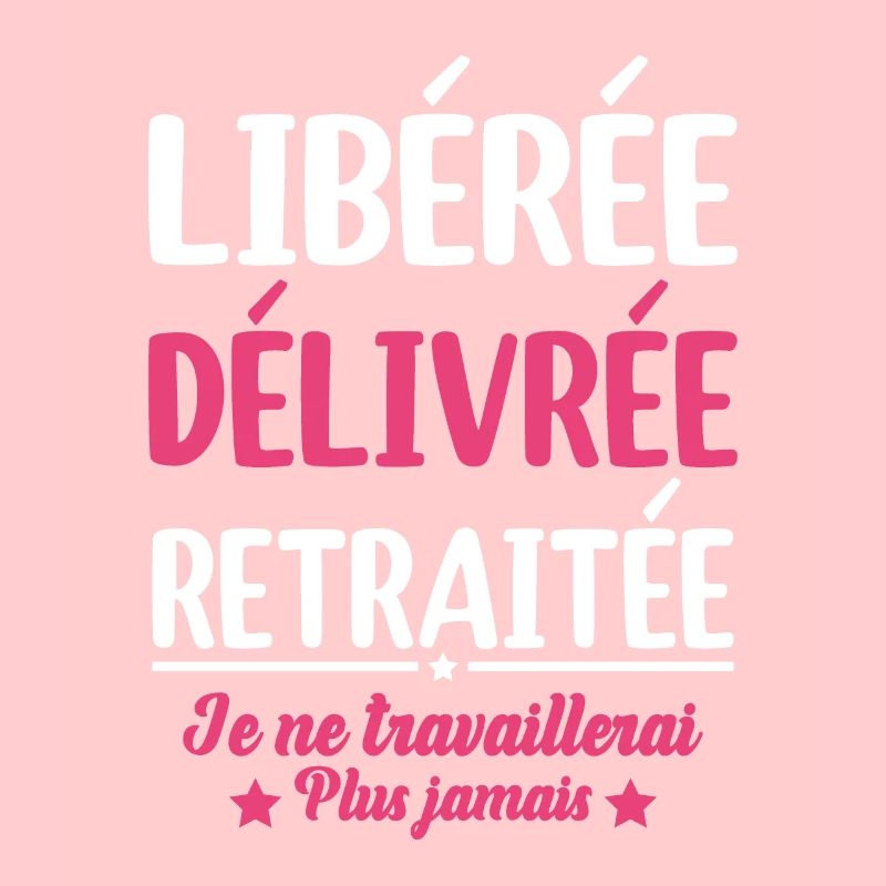 Libérée Délivrée Retraitée Retraite Cadeau Fun