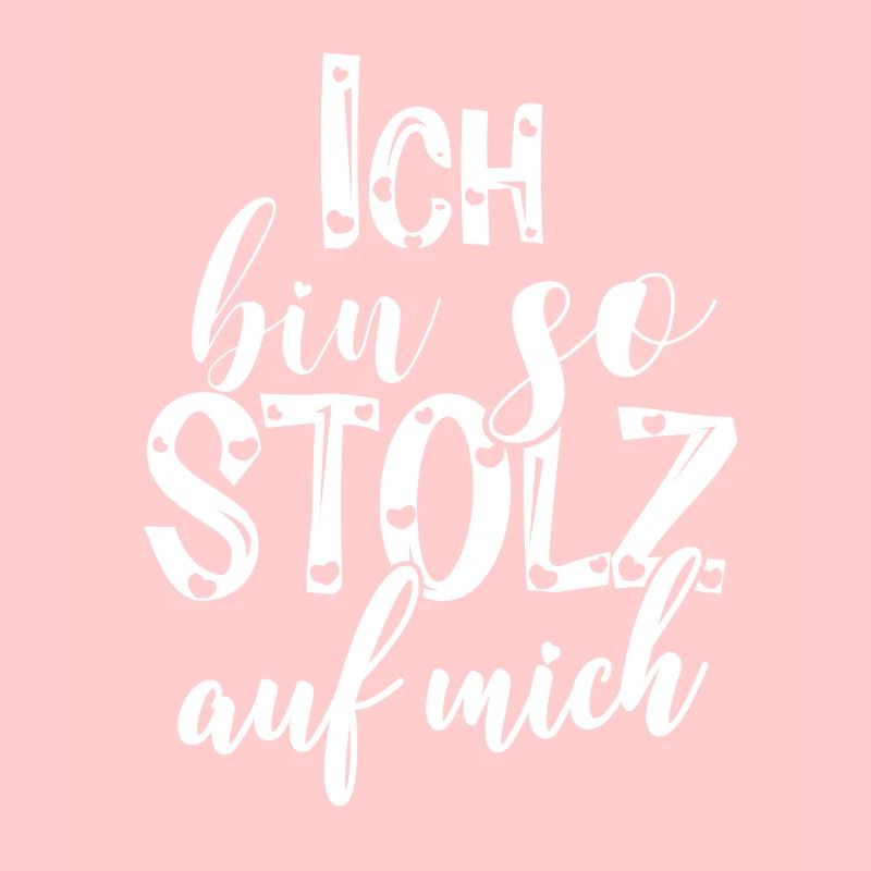 Ich bin so stolz auf mich Spruch selbstbewußt