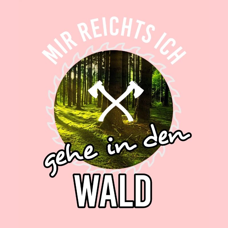 Mir reichts ich gehe in den Wald