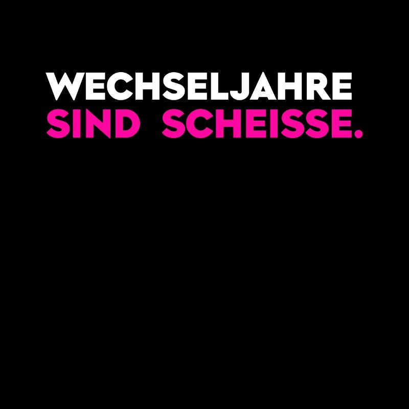 Wechseljahre sind scheiße