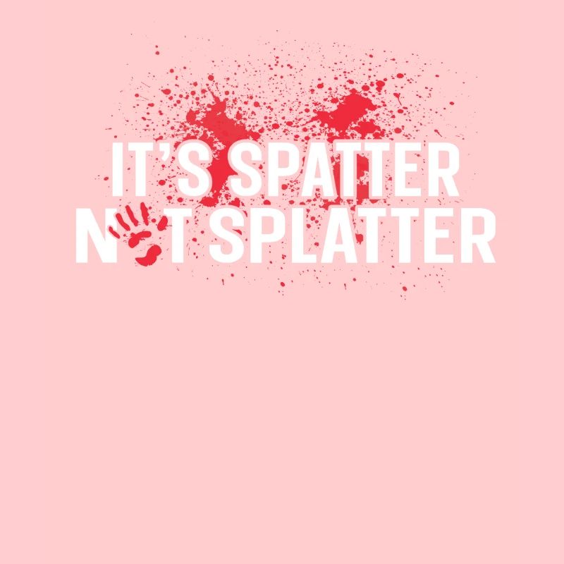 Its Spatter Not Splatter Forensic Crime Scene