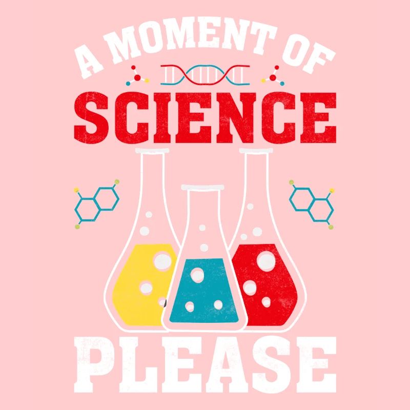 A Moment Of Science Please Funny Scientist