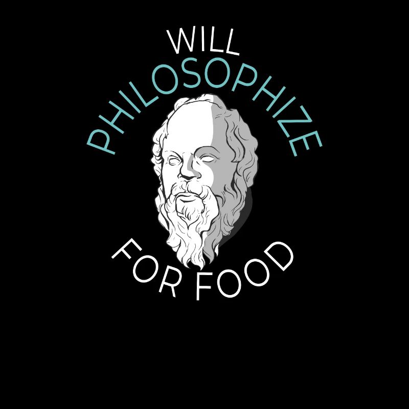 Will Philosophize For Food - Philospher Philosophy