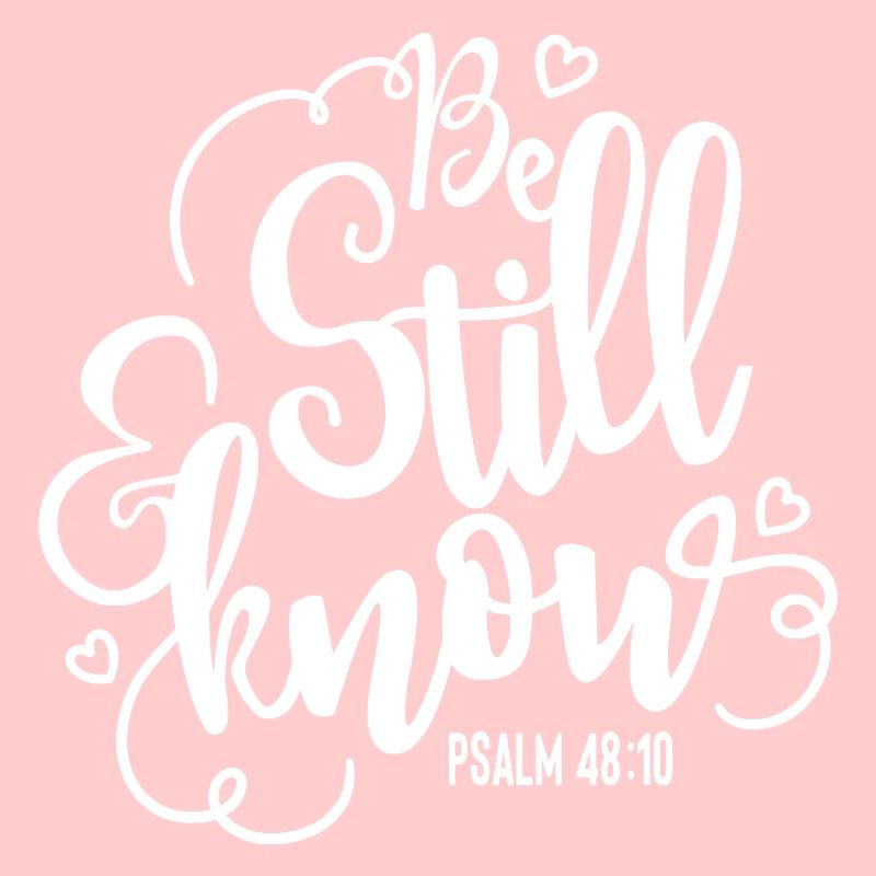 Be still and know