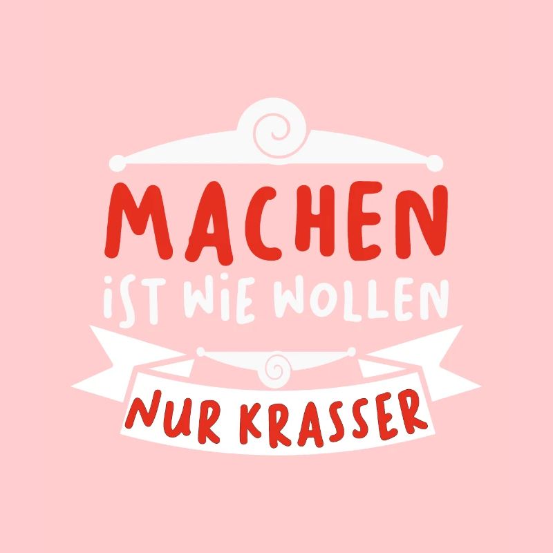 Machen ist wie wollen nur krasser