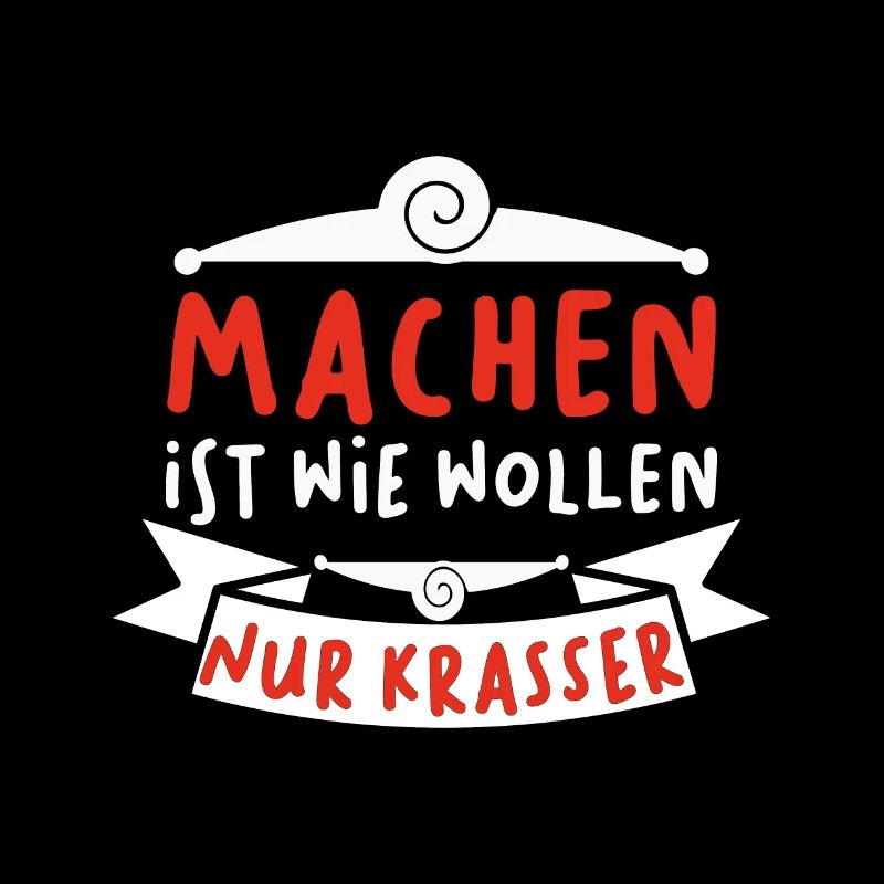 Machen ist wie wollen nur krasser