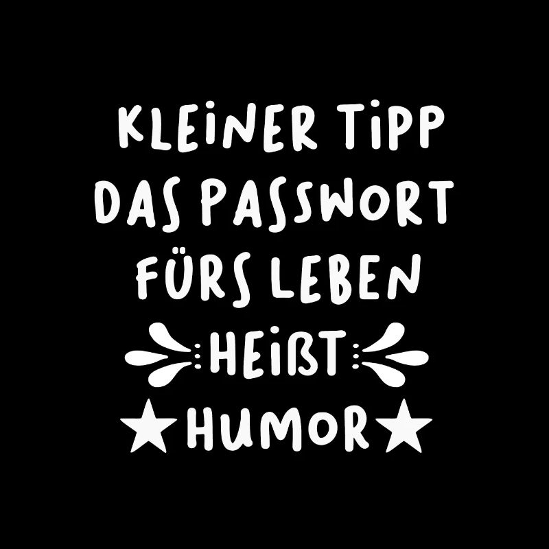 Quick Tip das Passwort für das Leben ist Humor