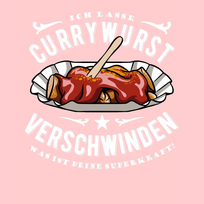 Ich lasse Currywurst verschwinden - Essen- Spruch