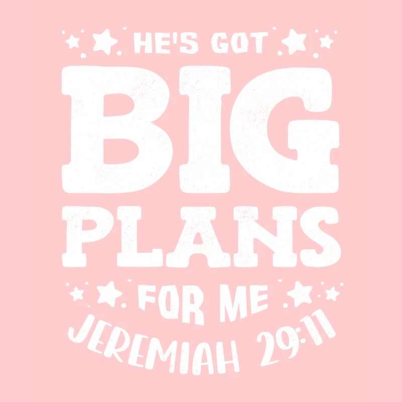 He has big plans for me, Jeremiah 29:11 Psalm