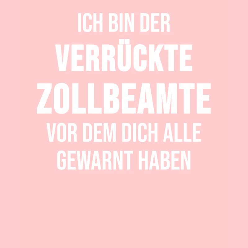 Zollbeamter Zoll Beruf Arbeit Verrücktes Geschenk