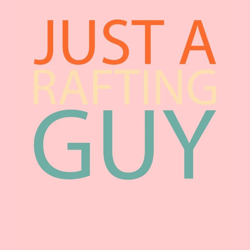 Rafting Just A Rafting Guy