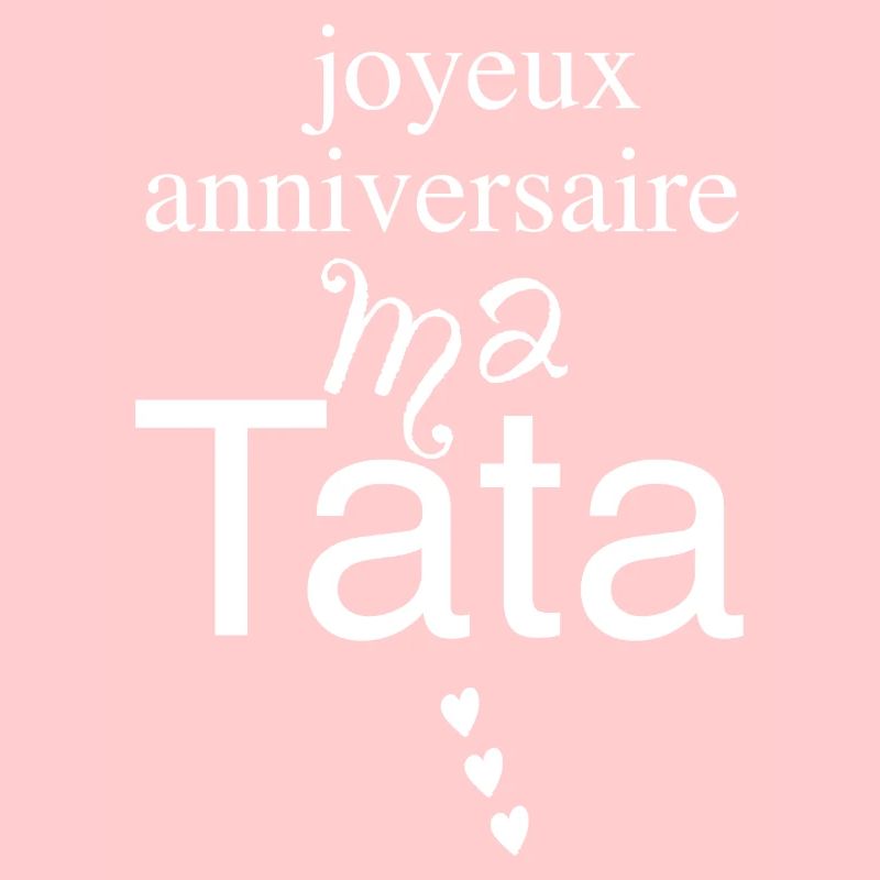 joyeux anniversaire ma Tata