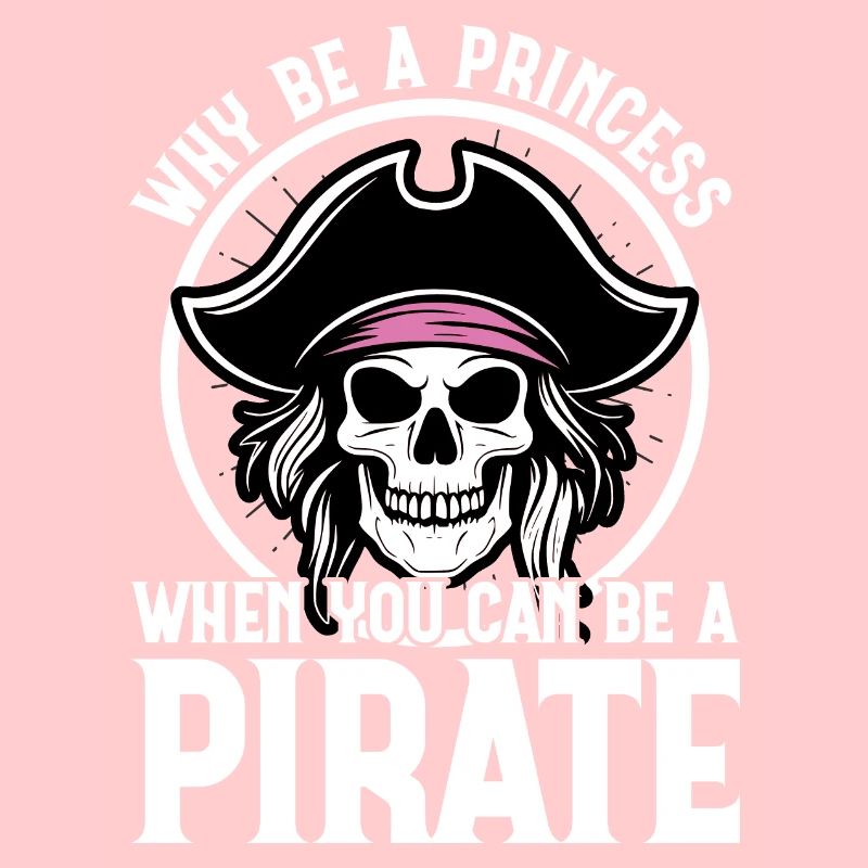 Why Be A Princess When You Can Be A Pirate