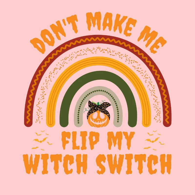 Dont make me flip my witch switch