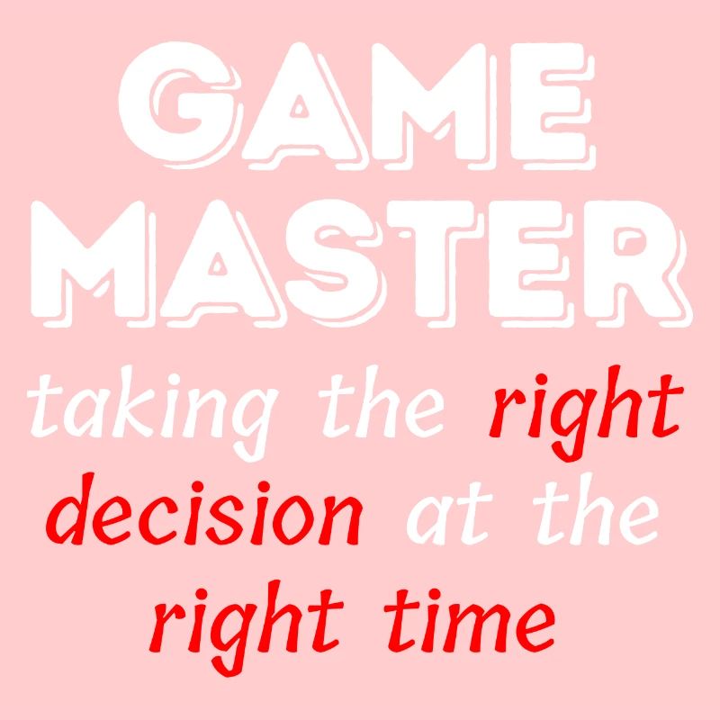 Game Master Taking the right decision ..