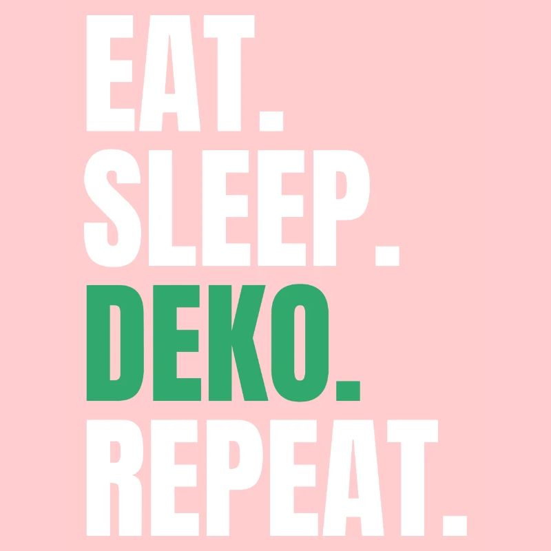 Eat Sleep Deko Repeat Dekorieren Deko