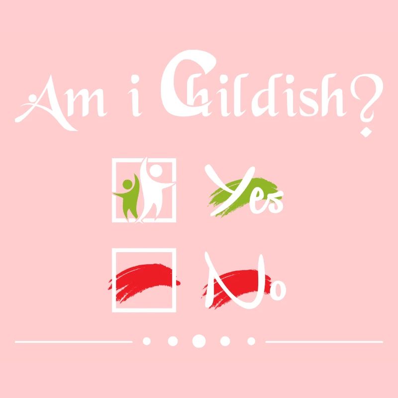 Bin ich kindisch?