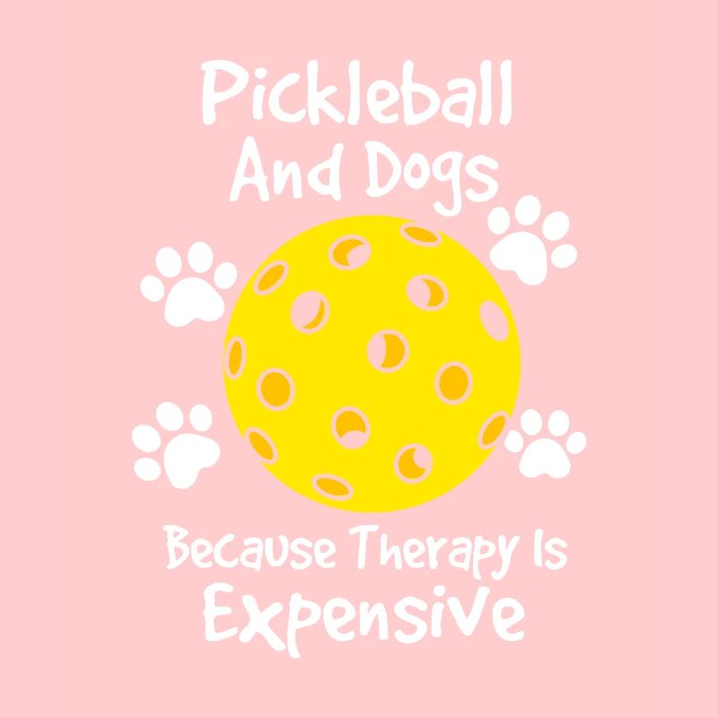 Pickleball And Dogs Because Therapy Is Expensive