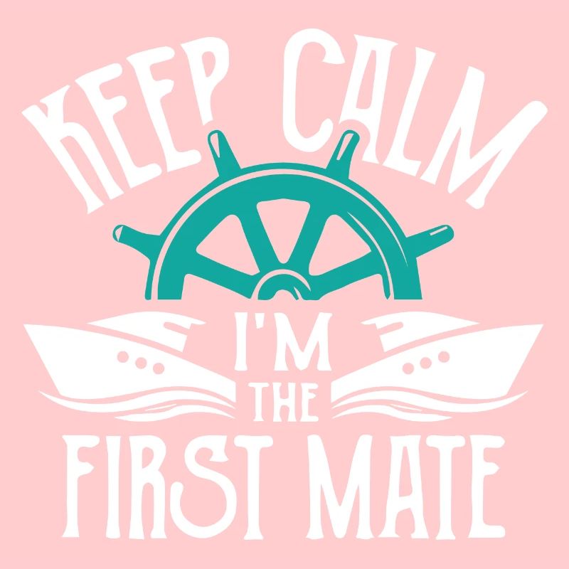 Keep Calm I m The First Mate Sailor