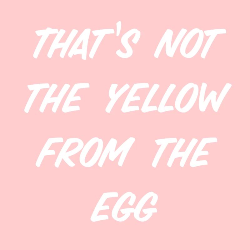 That‘s not the yellow from the egg