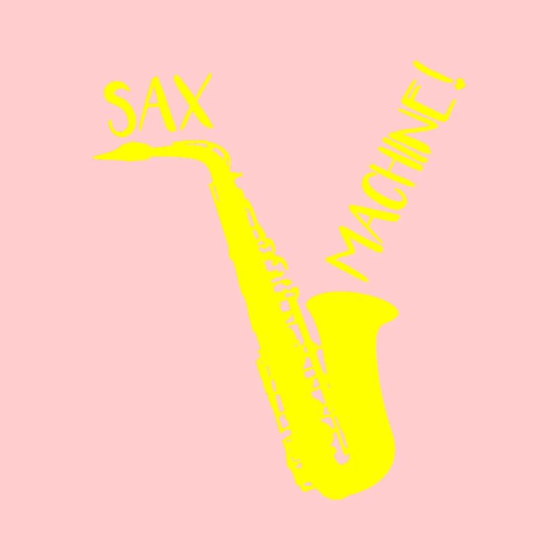 SAX MACHINE!